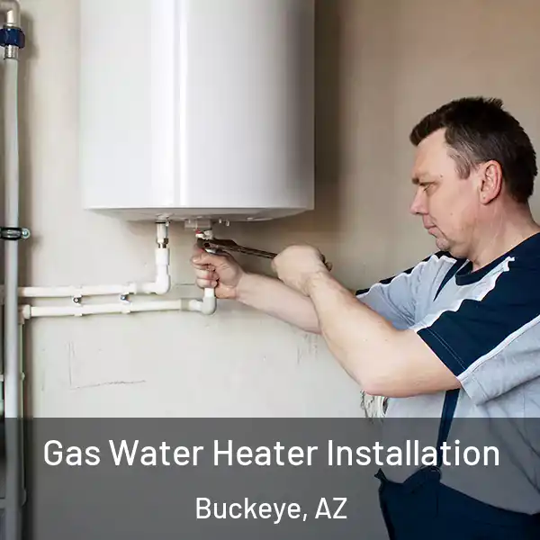  Gas Water Heater Installation Buckeye, AZ