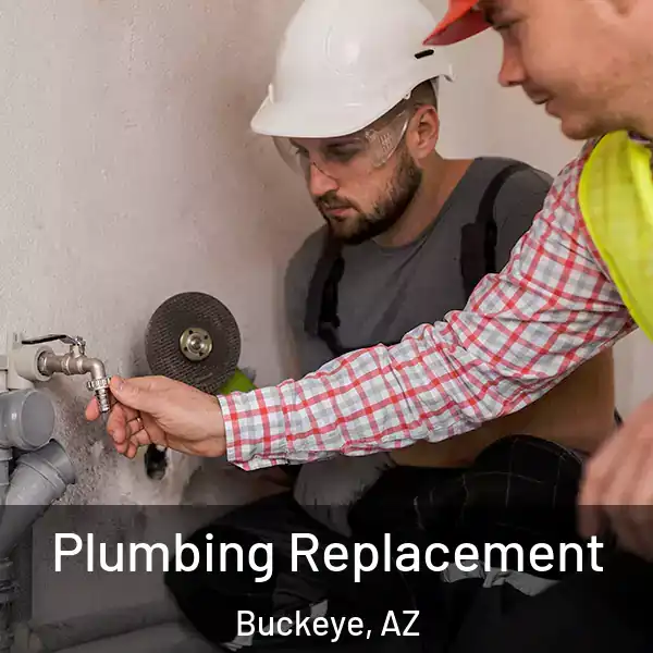  Plumbing Replacement Buckeye, AZ
