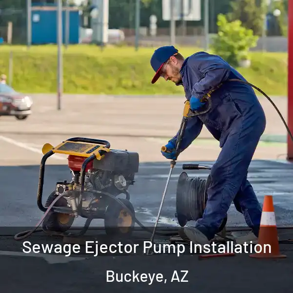  Sewage Ejector Pump Installation Buckeye, AZ