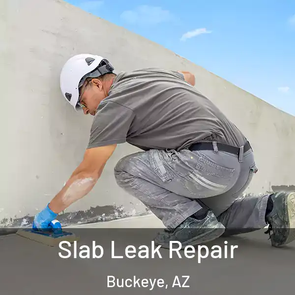  Slab Leak Repair Buckeye, AZ