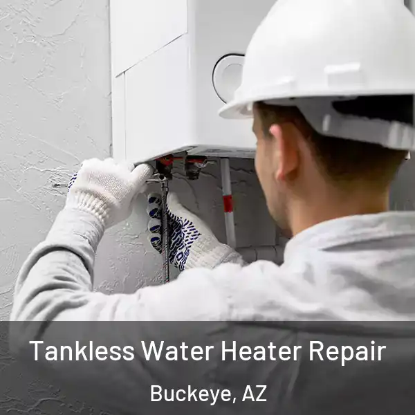  Tankless Water Heater Repair Buckeye, AZ