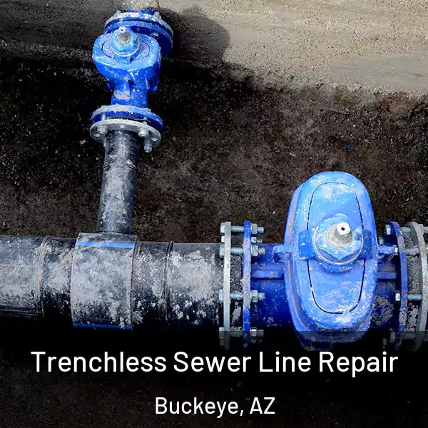  Trenchless Sewer Line Repair Buckeye, AZ
