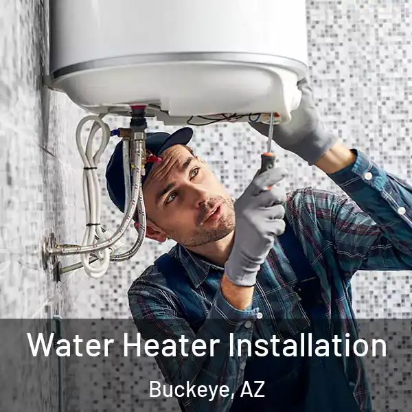  Water Heater Installation Buckeye, AZ