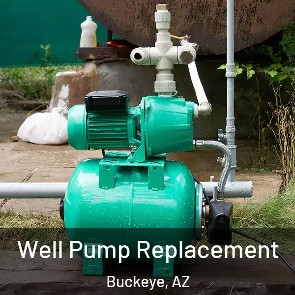  Well Pump Replacement Buckeye, AZ
